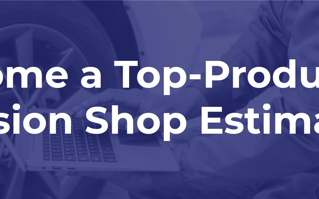 Become a Top-Producing Collision Shop Estimator! 